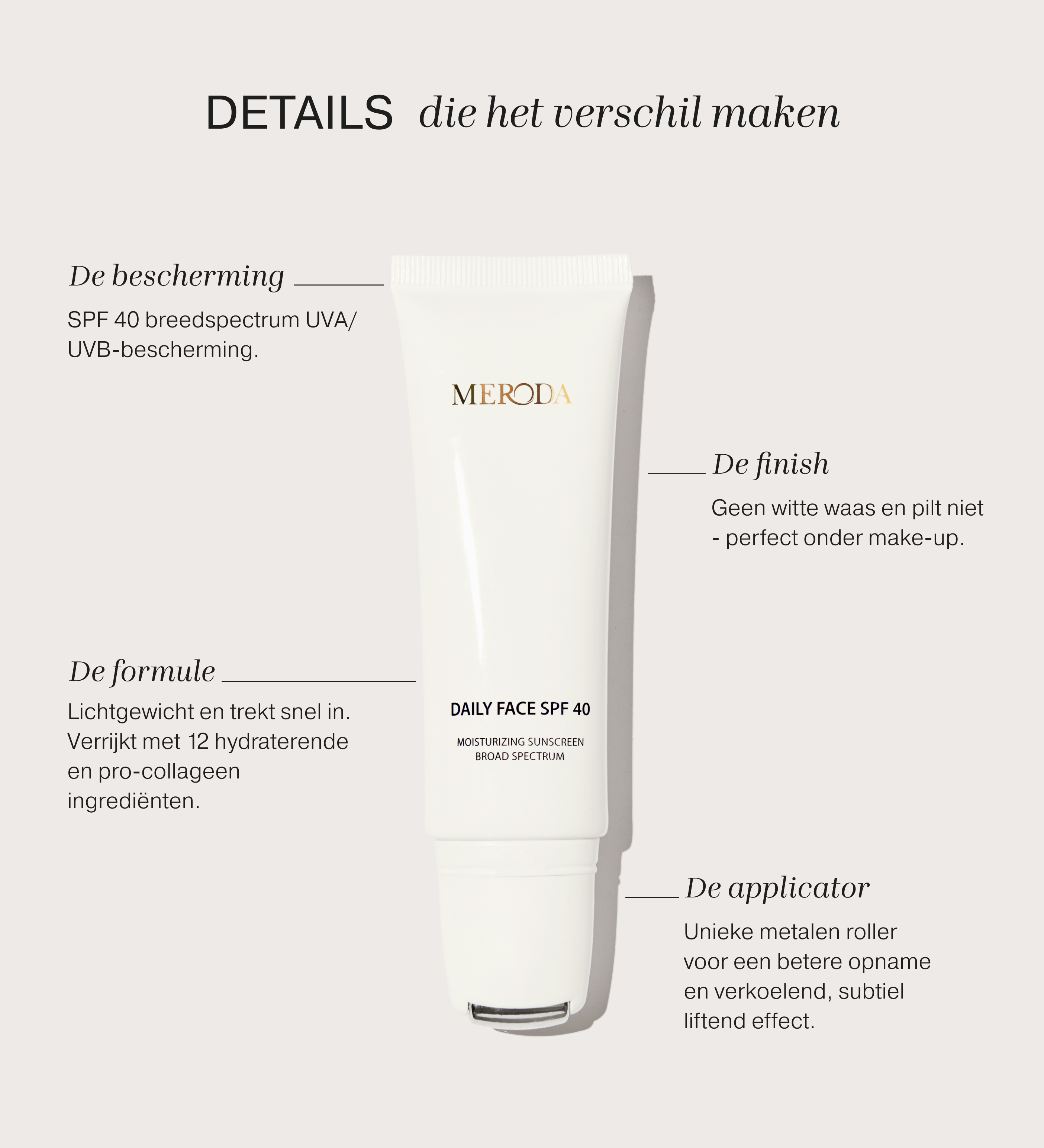 Daily Face SPF 40 witte tube met metalen rollerball applicator en tekst over de verzorgende voordelen.
